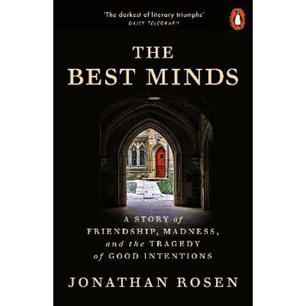 The Best Minds: A Story of Friendship, Madness, and the Tragedy of Good Intentions (Paperback) - Jonathan Rosen